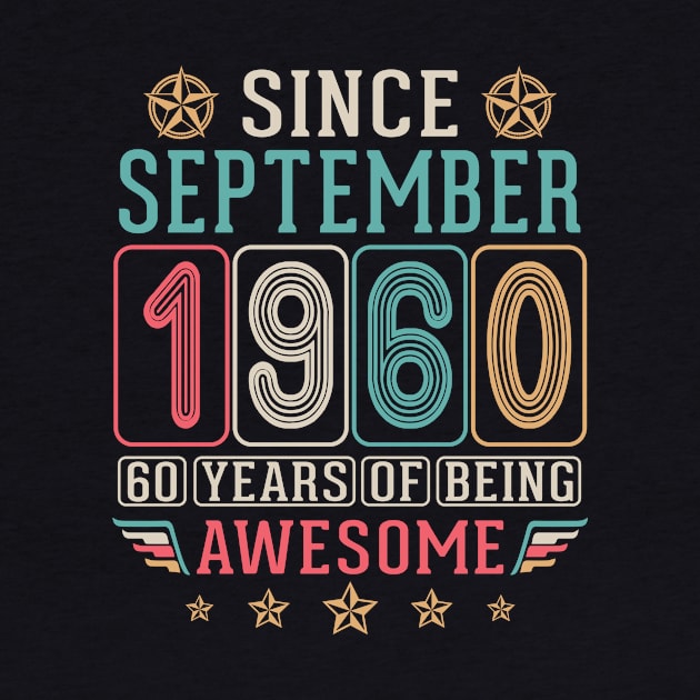 Since September 1960 Happy Birthday To Me You 60 Years Of Being Awesome by DainaMotteut